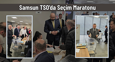 Samsun TSO’da Seçim Maratonu
