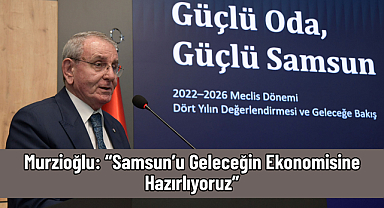 Samsun TSO’da Yeni Dönemin Rotası: İhracat, Dijital ve Yeşil Dönüşüm