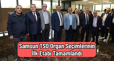 Samsun TSO Organ Seçimlerinin İlk Etabı Tamamlandı
