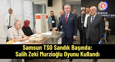 Samsun TSO Sandık Başında: Salih Zeki Murzioğlu Oyunu Kullandı