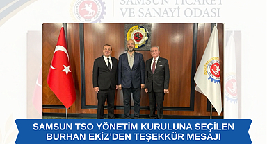 Samsun TSO Yönetim Kuruluna Seçilen Burhan Ekiz’den Teşekkür Mesajı