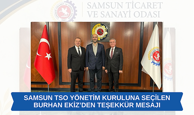 Samsun TSO Yönetim Kuruluna Seçilen Burhan Ekiz’den Teşekkür Mesajı