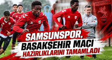 Samsunspor, Başakşehir Maçı Hazırlıklarını Tamamladı