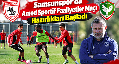 Samsunspor’da Amed Sportif Faaliyetler Maçı Hazırlıkları Başladı