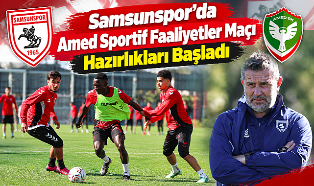 Samsunspor’da Amed Sportif Faaliyetler Maçı Hazırlıkları Başladı