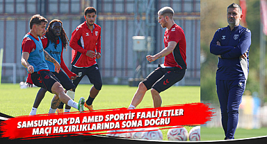 Samsunspor’da Amed Sportif Faaliyetler Maçı Hazırlıklarında Sona Doğru