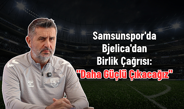 Samsunspor'da Bjelica'dan Birlik Çağrısı: