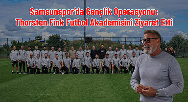 Samsunspor’da Gençlik Operasyonu: Thorsten Fink Futbol Akademisini Ziyaret Etti