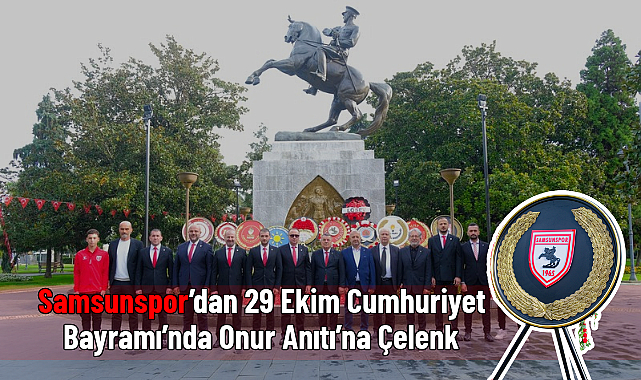 Samsunspor'dan 29 Ekim Cumhuriyet Bayramı'nda Onur Anıtı'na Çelenk