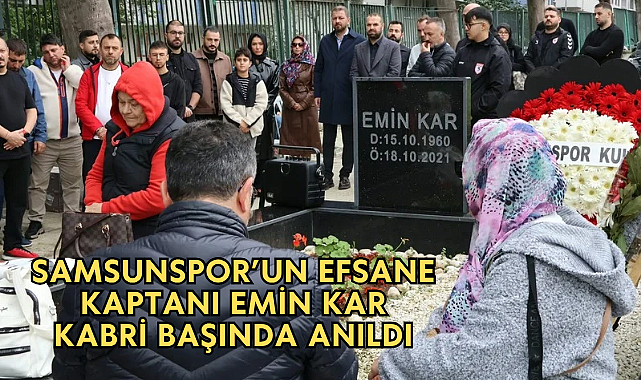 Samsunspor'un Efsane Kaptanı Emin Kar Kabri Başında Anıldı