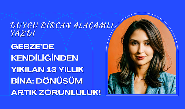 Gebze'de Kendiliğinden Yıkılan 13 Yıllık Bina: Dönüşüm Artık Zorunluluk!