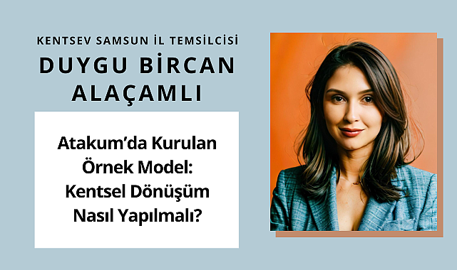 Atakum'da Kurulan Örnek Model: Kentsel Dönüşüm Nasıl Yapılmalı? - samsunkulishaber.com