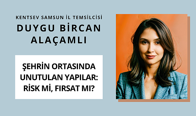 Şehrin Ortasında Unutulan Yapılar: Risk mi, Fırsat mı?