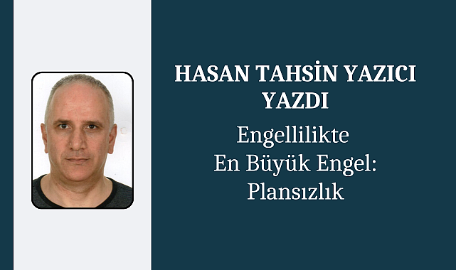 Engellilikte En Büyük Engel: Plansızlık