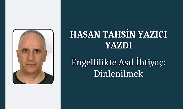Engellilikte Asıl İhtiyaç: Dinlenilmek